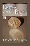 Riches Are Your Right