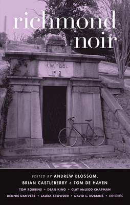 Richmond Noir - Blossom, Andrew (Editor), and Castleberry, Brian (Editor), and de Haven, Tom (Editor)