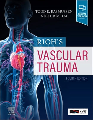 Rich's Vascular Trauma - Rasmussen, Todd E., MD (Editor), and Tai, Nigel R M, MS (Editor)