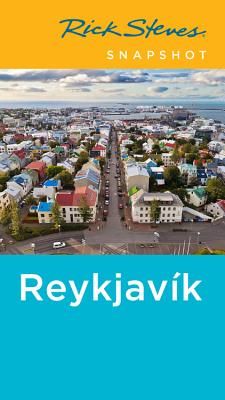 Rick Steves Snapshot Reykjav�k - Steves, Rick, and Watson, Ian, and Hewitt, Cameron