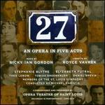 Ricky Ian Gordon: 27, An Opera in Five Acts