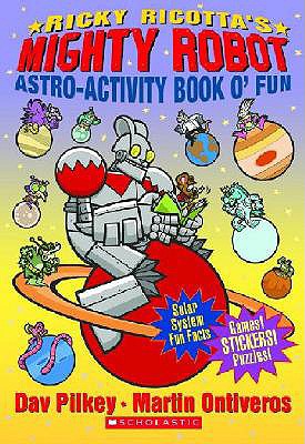 Ricky Ricotta's Mighty Robot Astro-Activity Book O' Fun - Pilkey, Dav, and Pilkey