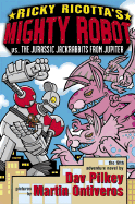 Ricky Ricotta's Mighty Robot vs. the Jurassic Jack Rabbits from Jupiter