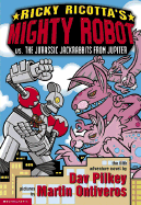 Ricky Ricotta's Mighty Robot vs. the Jurassic Jack Rabbits from Jupiter