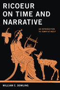 Ricoeur on Time and Narrative: An Introduction to Temps Et R�cit
