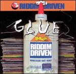Riddim Driven: Glue