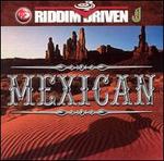 Riddim Driven: Mexican