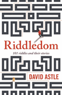 Riddledom: 101 Riddles and Their Stories