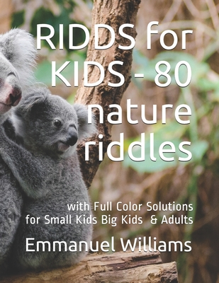 RIDDS for KIDS - 80 Nature Riddles: With Full Color Solutions - Fun for All - Easty, Robiyan (Editor), and Williams, Emmanuel