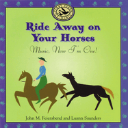 Ride Away on Your Horses: Music, Now I'm One!