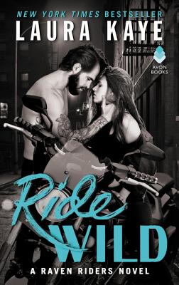 Ride Wild: A Raven Riders Novel - Kaye, Laura
