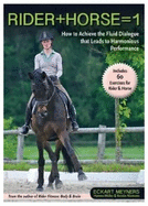 Rider + Horse = 1: How to Achieve the Fluid Dialogue That Leads to Harmonious Performance