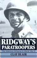 Ridgway's Paratroopers: The American Airborne in World War II