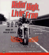 Ridin' High, Livin' Free CD: Hell-Raising Motorcycle Stories