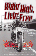 Ridin' High, Livin' Free: Hell-Raising Motorcycle Stories