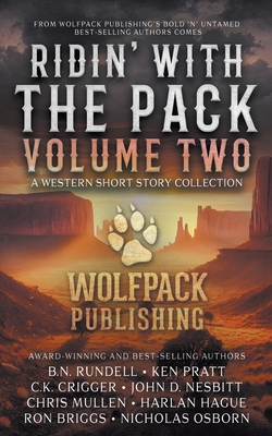 Ridin' with the Pack Volume Two: A Western Short Story Collection - Rundell, B N, and Pratt, Ken, and Crigger, C K