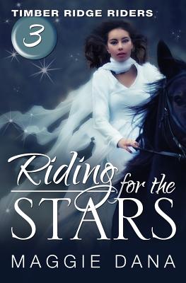Riding for the Stars: Timber Ridge Riders - Dana, Maggie