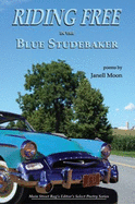 Riding Free in a Blue Studebaker: Poems