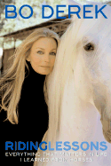 Riding Lessons: Everything That Matters in Life I Learned from Horses
