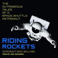 Riding Rockets: The Outrageous Tales of a Space Shuttle Astronaut