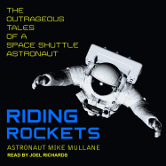 Riding Rockets: The Outrageous Tales of a Space Shuttle Astronaut