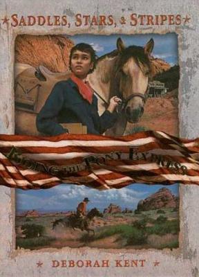 Riding the Pony Express - Kent, Deborah