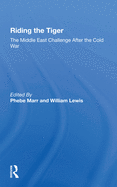 Riding The Tiger: The Middle East Challenge After The Cold War