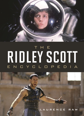 Ridley Scott Encyclopedia - Raw, Laurence, Dr., and Cbe, Lord Puttnam (Foreword by)