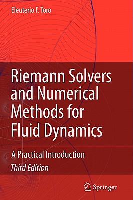 Riemann Solvers and Numerical Methods for Fluid Dynamics: A Practical Introduction - Toro, Eleuterio F