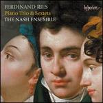 Ries: Piano Trio & Sextets