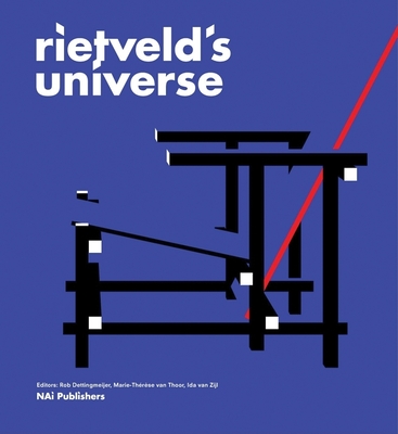 Rietveld's Universe - Rietveld, Gerrit Thomas, and Van Thoor, Marie-Th�r�se (Editor), and Van Zijl, Ida (Editor)