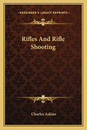 Rifles And Rifle Shooting