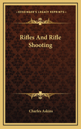 Rifles and Rifle Shooting