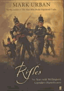 Rifles: Six Years with Wellington's Legendary Sharpshooters