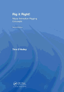Rig It Right! Maya Animation Rigging Concepts, 2nd Edition