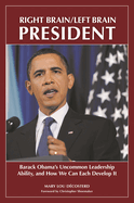 Right Brain/Left Brain President: Barack Obama's Uncommon Leadership Ability and How We Can Each Develop It