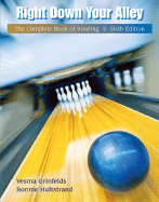 Right Down Your Alley: The Complete Book of Bowling