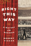 Right This Way: A History of the Audience
