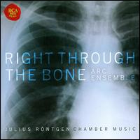 Right Through the Bone - Andrea Guarneri (cello maker); ARC Ensemble; Bryan Epperson (cello); David Hetherington (cello); David Louie (piano);...