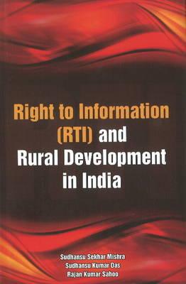 Right to Information (Rti) and Rural Development in India - Mishra, Sudhansu Sekhar (Editor), and Das, Sudhansu Kumar (Editor), and Sahoo, Rajan Kumar (Editor)