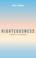 Righteousness, Volume 2: Volume 2: Old Testament