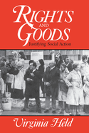 Rights and Goods: Justifying Social Action