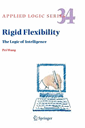 Rigid Flexibility: The Logic of Intelligence