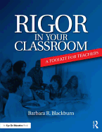 Rigor in Your Classroom: A Toolkit for Teachers