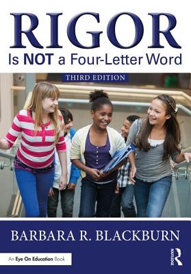 Rigor Is NOT a Four-Letter Word - Blackburn, Barbara R.