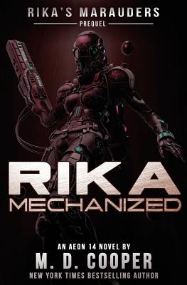 Rika Mechanized: A Rika Prequel - Cooper, M D