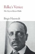 Rilke's Venice: The City in Eleven Walks