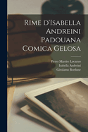 Rime D'Isabella Andreini Padouana Comica Gelosa
