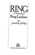 Ring: A Biography of Ring Lardner