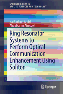 Ring Resonator Systems to Perform Optical Communication Enhancement Using Soliton